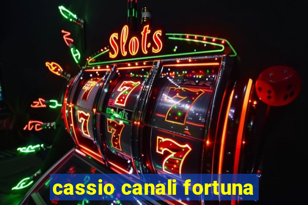 cassio canali fortuna